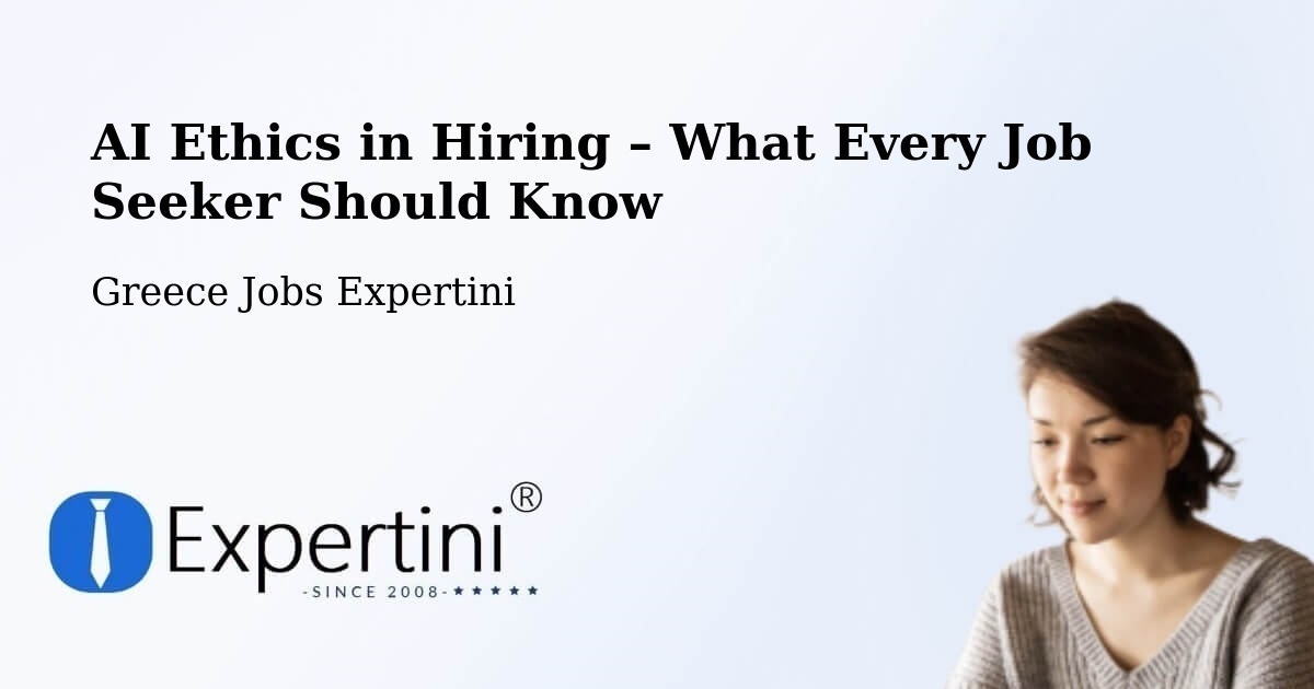 AI Ethics in Recruitment & Hiring – Manoláda - Manoláda, Greece Jobs Expertini